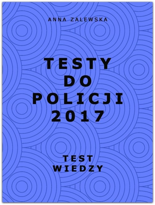okładka Testy do Policji 2017 Test wiedzy książka | Anna Zalewska
