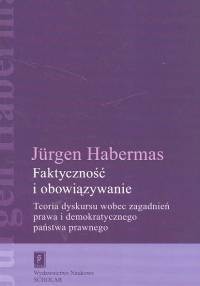 okładka Faktyczność i obowiązywanie Teoria dyskursu wobec zagadnień prawa i demokratycznego państwa prawnego książka | Jürgen Habermas