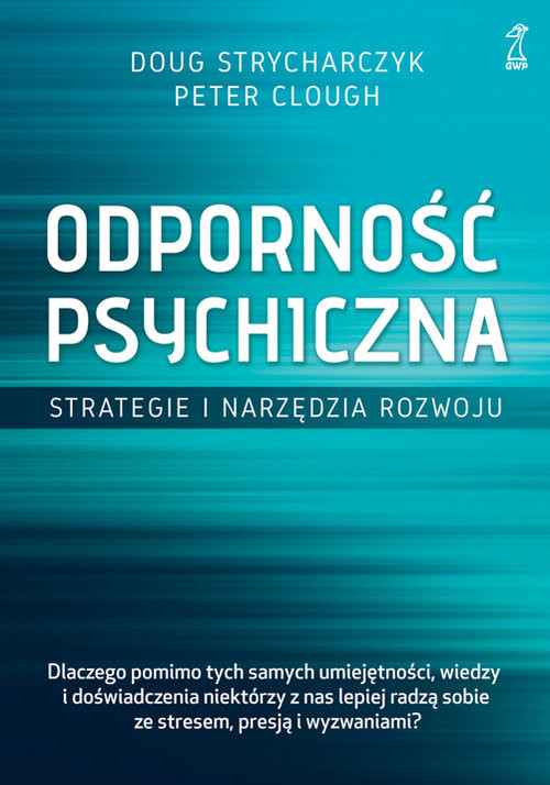 okładka Odporność psychiczna. Strategie i narzędzia rozwoju książka | Doug Strycharczyk, Peter Clough