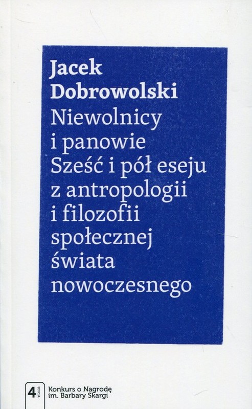 okładka Niewolnicy i panowie Sześć i pół eseju z antropologii i filozofii społecznej świata nowoczesnego książka | Dobrowolski Jacek