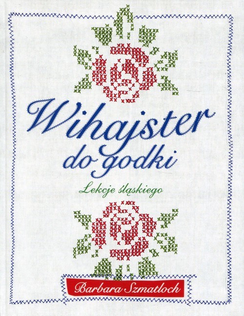 okładka Wihajster do godki Lekcje śląskiego książka | Barbara Szmatloch