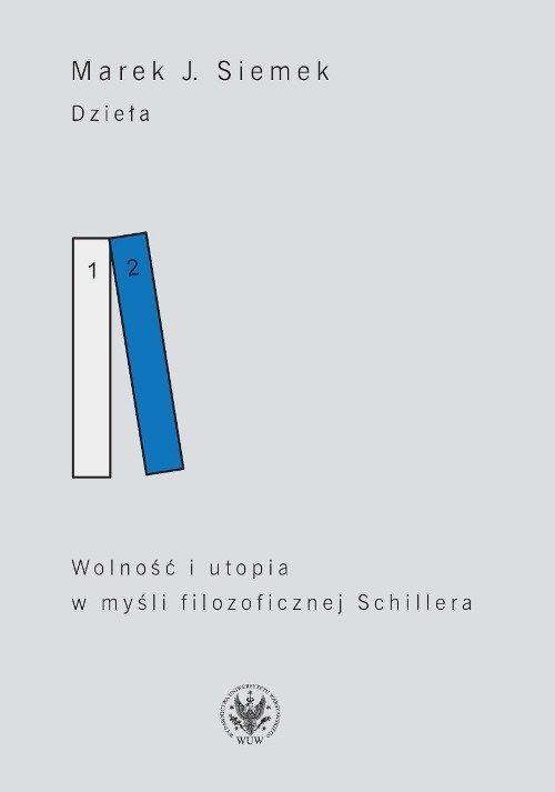 okładka Dzieła Tom 2 Wolność i utopia w myśli filozoficznej Schillera książka | J. Marek Siemek