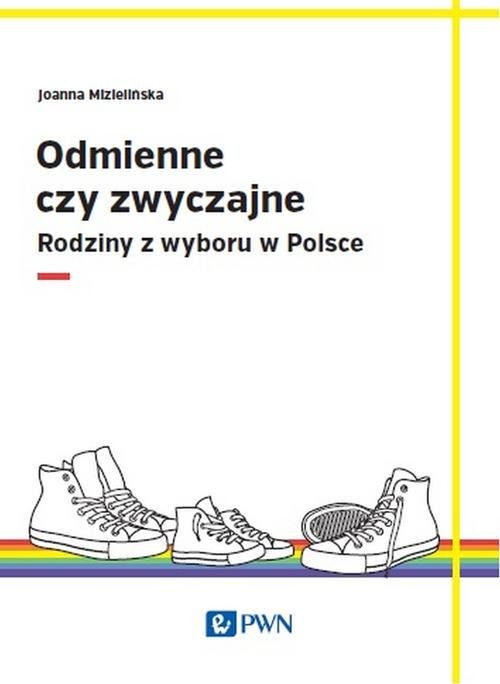 okładka Odmienne czy zwyczajne? Rodziny z wyboru w Polsce książka | Joanna Mizielińska