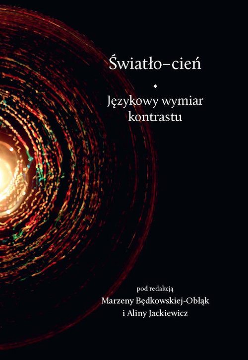 okładka Światło-cień Językowy wymiar kontrastu książka | Marzena Będkowska-Obłąk, Alina Jackiewicz