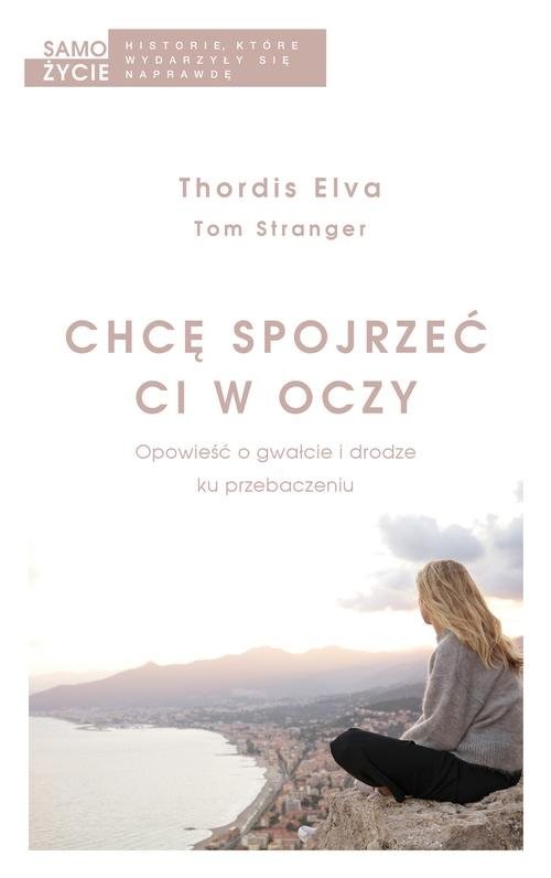 okładka Chcę spojrzeć ci w oczy książka | Thordis Elva, Tom Stranger
