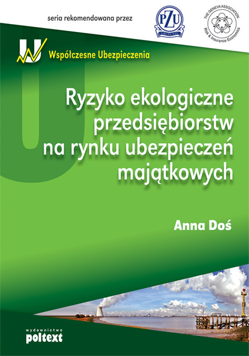 okładka Ryzyko ekologiczne przedsiębiorstw na rynku ubezpieczeń majątkowych książka | Anna Doś