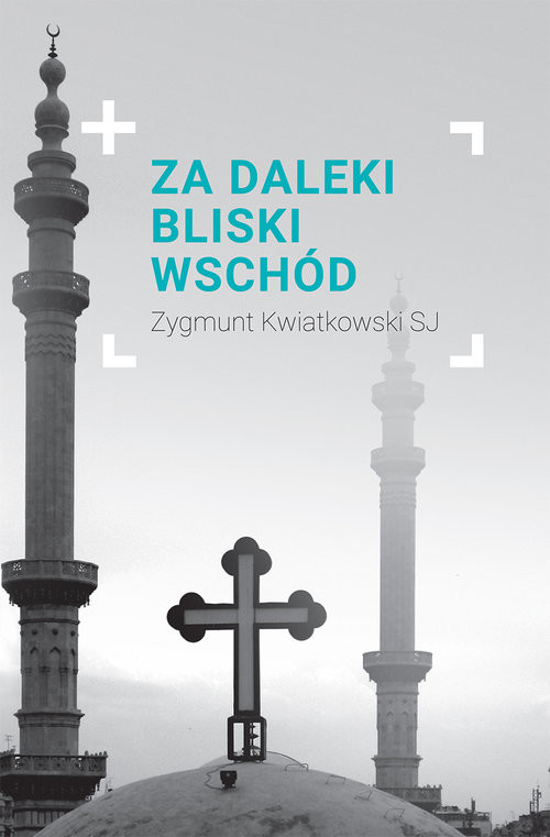 okładka Za daleki Bliski Wschód książka | Zygmunt Kwiatkowski SJ