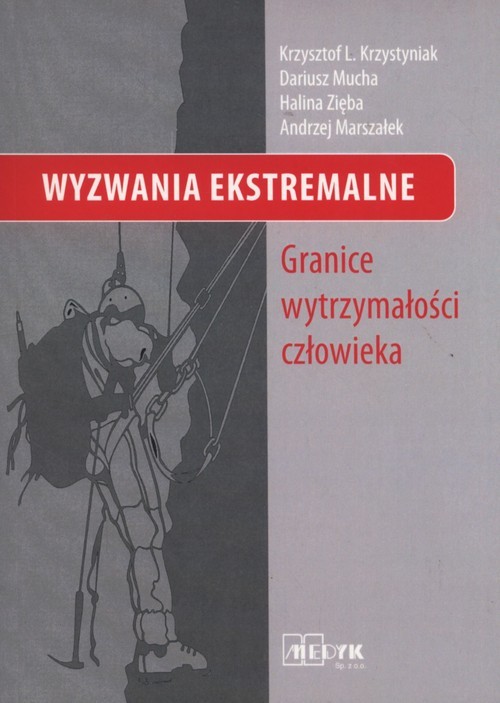 okładka Wyzwania Ekstremalne Granice wytrzymałości człowieka. książka | Krzysztof L. Krzystyniak, Dariusz Mucha, Halina Zięba, Andrzej Marszałek