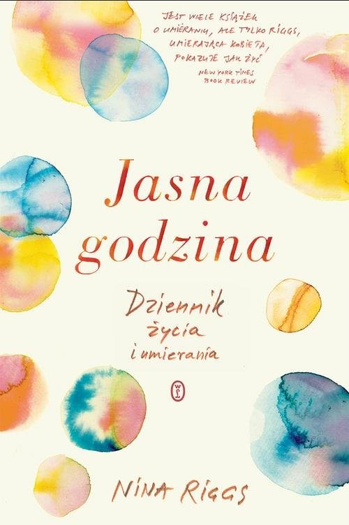 okładka Jasna godzina Dziennik życia i umierania książka | Nina Riggs