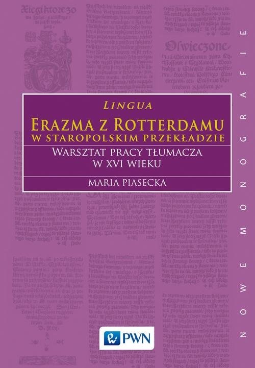 okładka Lingua Erazma z Rotterdamu w staropolskim przekładzie Warsztat pracy tłumacza w XVI wieku książka | Maria Piasecka