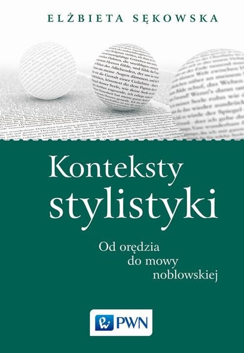 okładka Konteksty stylistyki Od orędzia do mowy noblowskiej książka | Elżbieta Sękowska