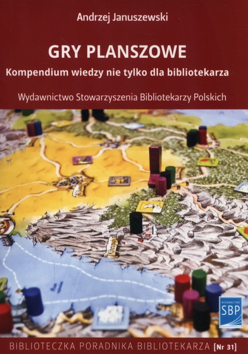 okładka Gry planszowe Kompendium wiedzy nie tylko dla bibliotekarza książka | Andrzej Januszewski