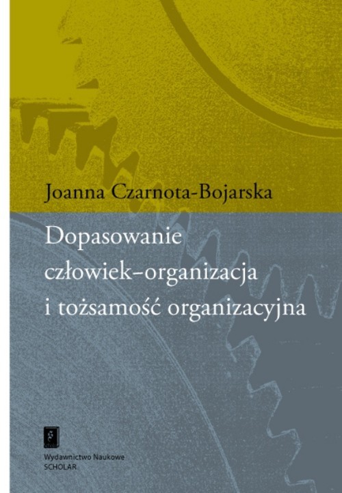 okładka Dopasowanie człowiek-organizacja i tożsamość organizacyjna książka | Joanna Czarnota-Bojarska