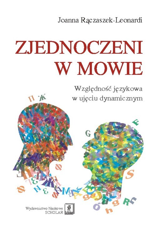 okładka Zjednoczeni w mowie Względność językowa w ujęciu dynamicznym książka | Joanna Rączaszek-Leonardi