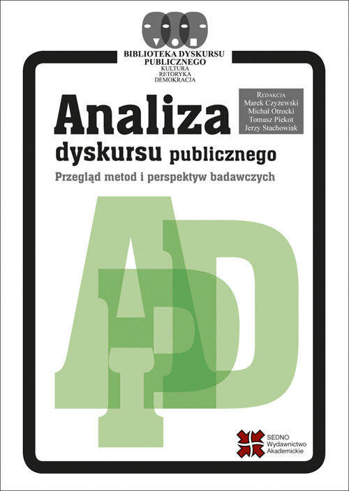 okładka Analiza dyskursu publicznego Przegląd metod i perspektyw badawczych książka | Marek Czyżewski, Michał Otrocki, Tomasz Piekot, Jerzy (redakcja) Stachowiak