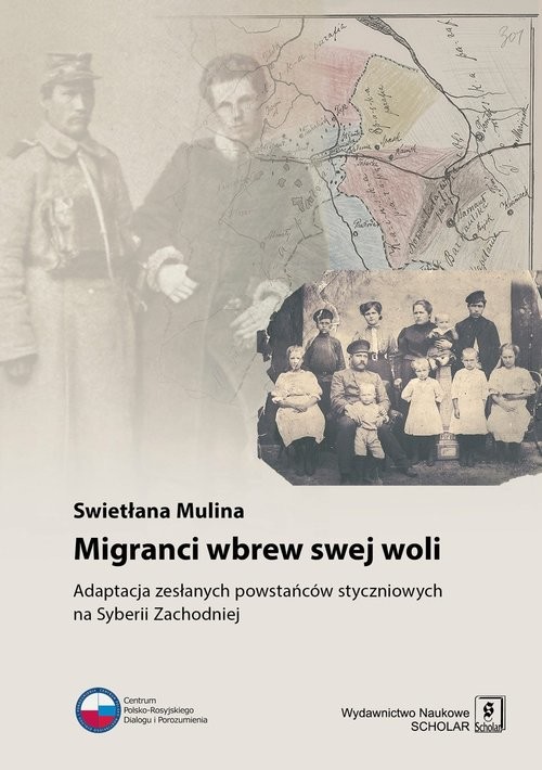 okładka Migranci wbrew swej woli Adaptacja zesłanych powstańców styczniowych na Syberii Zachodniej książka | Mulina Swietłana