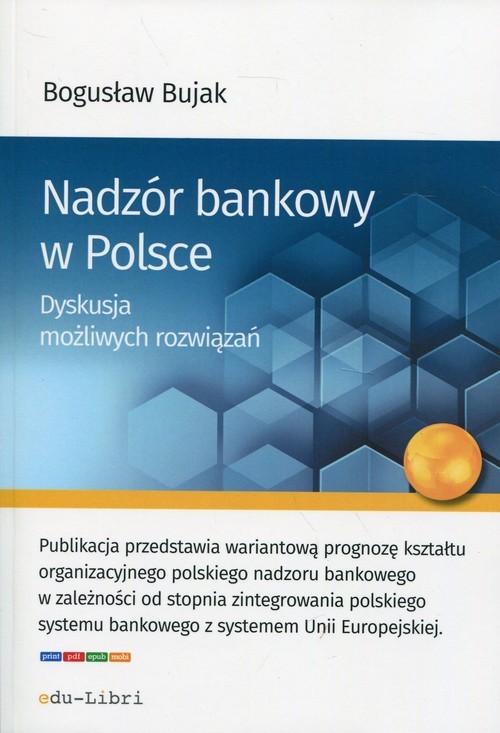 okładka Nadzór bankowy w Polsce Dyskusja możliwych rozwiązań książka | Bogusław Bujak