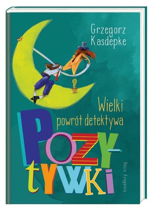 okładka Wielki powrót detektywa Pozytywki książka | Grzegorz Kasdepke