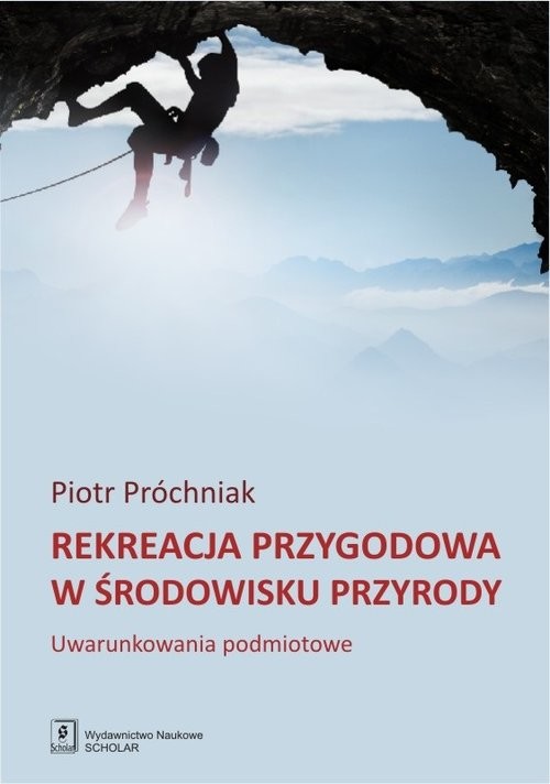 okładka Rekreacja przygodowa w środowisku przyrody Uwarunkowania podmiotowe książka | Próchniak Piotr