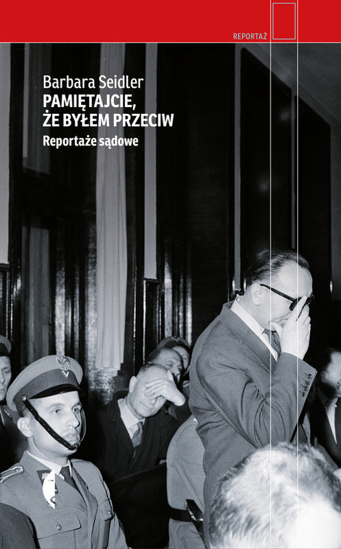 okładka Pamiętajcie, że byłem przeciw Reportaże sądowe książka | Barbara Seidler