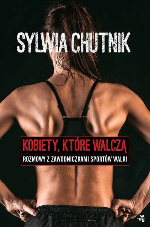okładka Kobiety, które walczą. Rozmowy z zawodniczkami sportów walki książka | Sylwia Chutnik