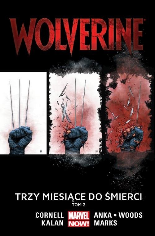 okładka Wolverine Tom 2 Trzy miesiące do śmierci książka | Paul Cornell, Elliot Kalan, Kris Anka, Pete Woods, Salvador Larroca, Jonathan Marks