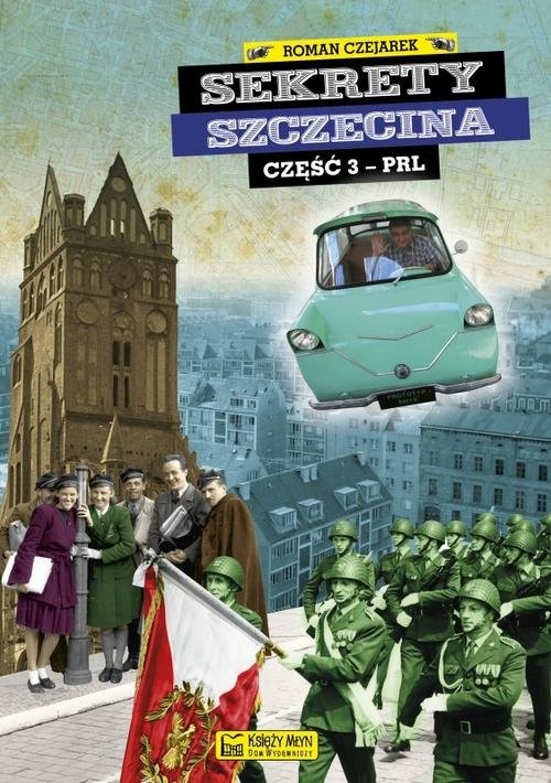 okładka Sekrety Szczecina cz. 3 (PRL) książka | Roman Czejarek