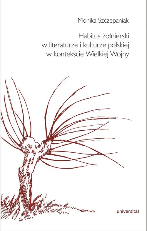 okładka Habitus żołnierski w literaturze i kulturze polskiej w kontekście Wielkiej Wojny książka | Monika Szczepaniak