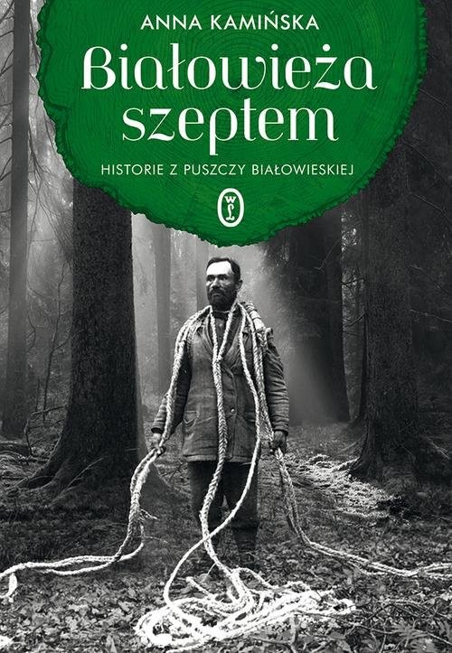 okładka Białowieża szeptem Historie z Puszczy Białowieskiej książka | Anna Kamińska