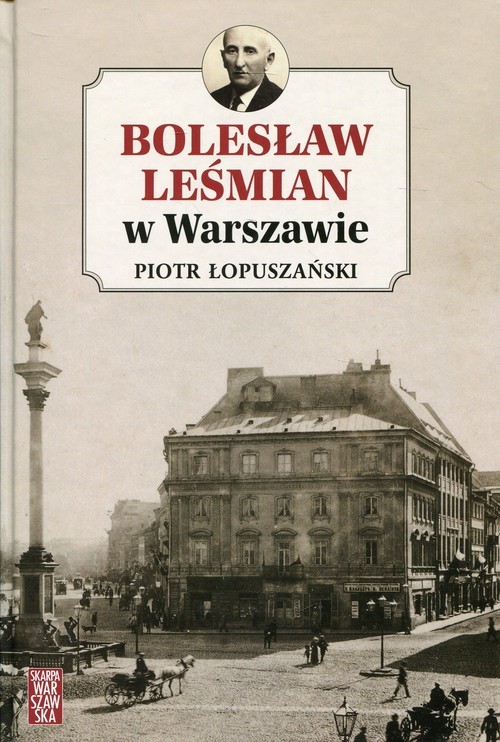 okładka Bolesław Leśmian w Warszawie książka | Piotr Łopuszański