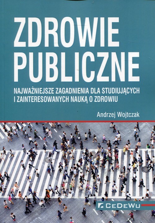 okładka Zdrowie publiczne Najważniejsze zagadnienia dla studiujących i zainteresowanych nauka o zdrowiu książka | Andrzej Wojtczak
