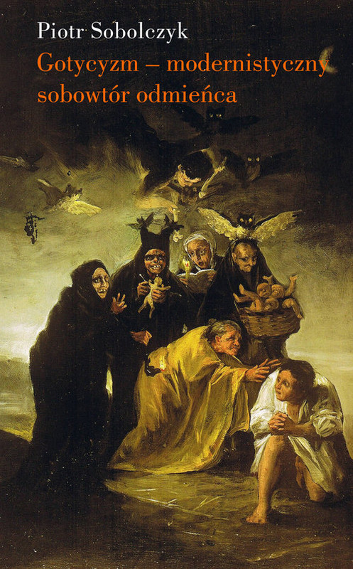 okładka Gotycyzm modernistyczny sobowtór odmieńca książka | Piotr Sobolczyk