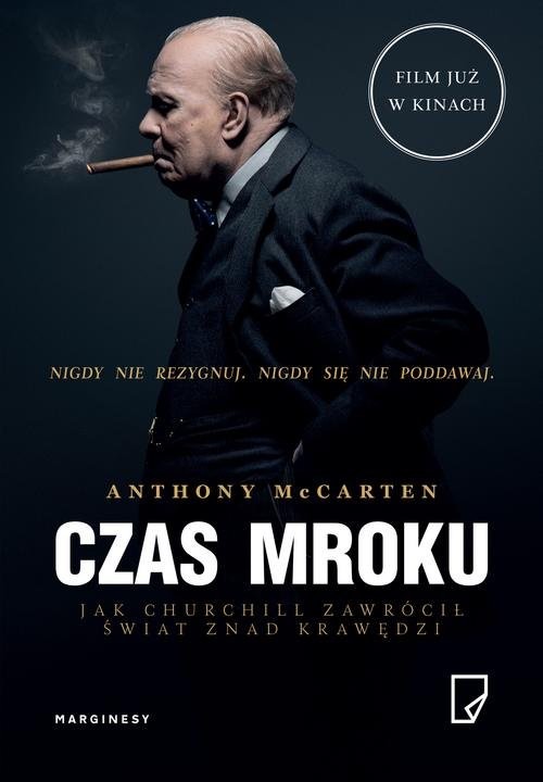 okładka Czas mroku. Jak Churchill zawrócił świat znad krawędzi książka | Anthony McCarten