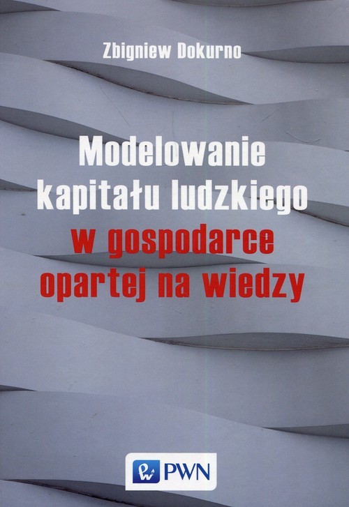 okładka Modelowanie kapitału ludzkiego w gospodarce opartej na wiedzy książka | Zbigniew Dokurno