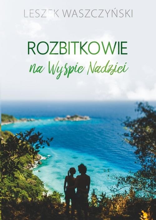 okładka Rozbitkowie na Wyspie Nadziei książka | Waszczyński Leszek