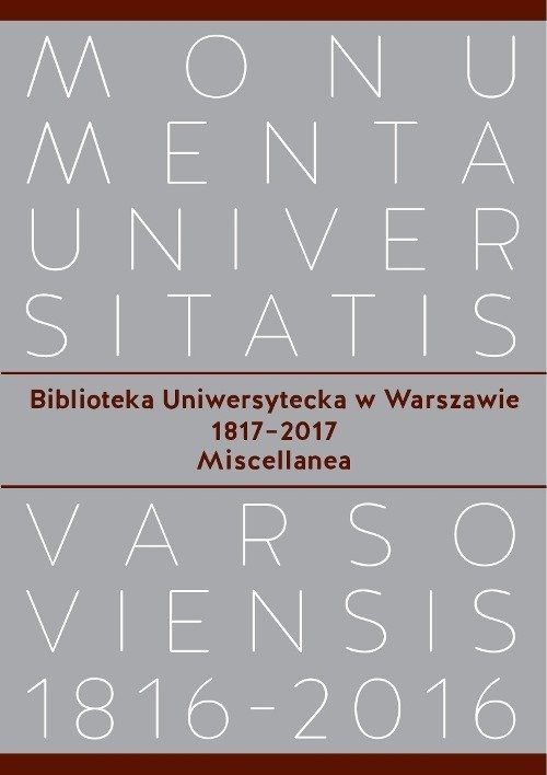 okładka Biblioteka Uniwersytecka w Warszawie 1817-2017. Miscellanea książka