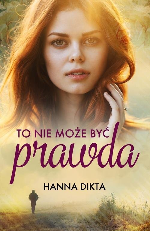 okładka To nie może być prawda książka | Hanna Dikta