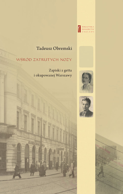 okładka Wśród zatrutych noży Zapiski z getta i okupowanej Warszawy książka | Tadeusz Obremski