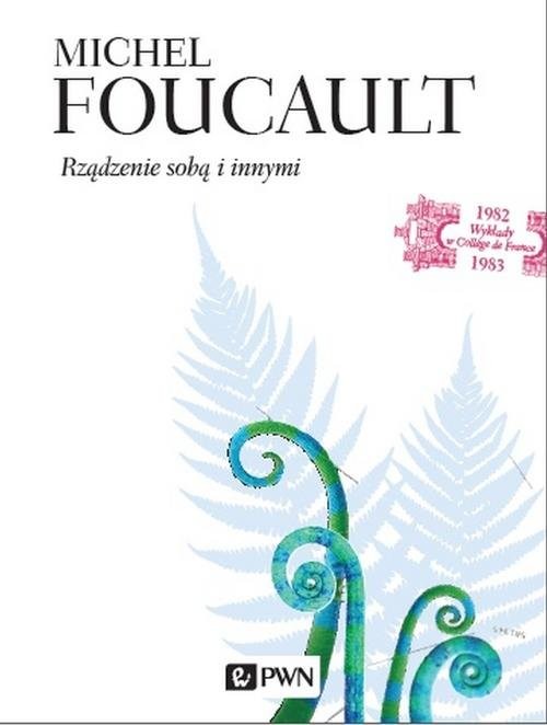 okładka Rządzenie sobą i innymi. Wykłady z College de France 1982-1983 książka | Michel Foucault