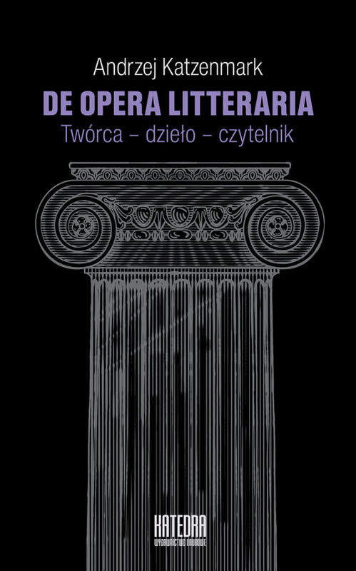 okładka De opera litteraria Twórca – dzieło – czytelnik książka | Andrzej Katzenmark