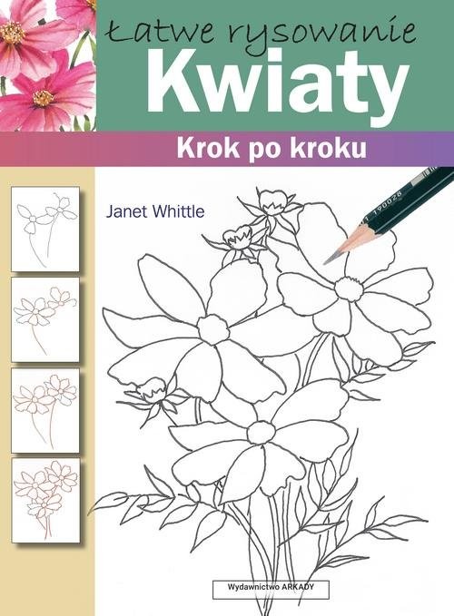 okładka Łatwe rysowanie Kwiaty Krok po kroku książka | Whittle Janet