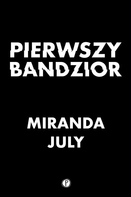 okładka Pierwszy bandzior książka | Miranda July