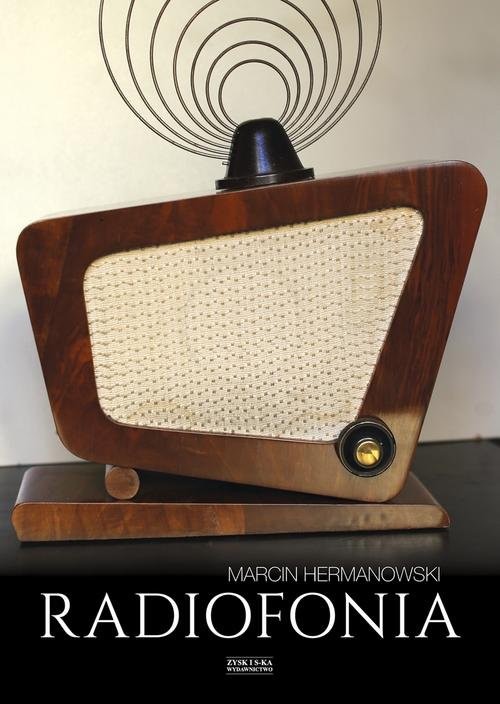 okładka Radiofonia w Polsce Zarys dziejów książka | Hermanowski Marcin