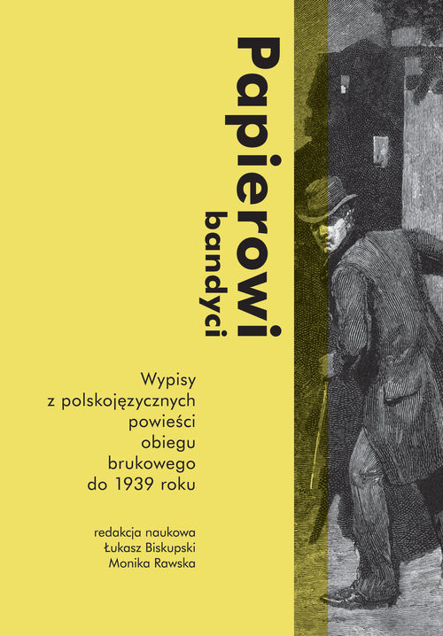 okładka Papierowi bandyci Wypisy z polskojęzycznych powieści obiegu brukowego do 1939 roku książka | Łukasz Biskupski, Monika Rawska