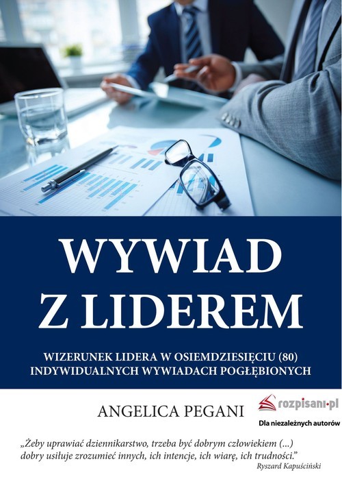okładka Wywiad z liderem Wizerunek lidera w osiemdziesięciu (80) indywidualnych wywiadach pogłębionych książka | Angelica Pegani
