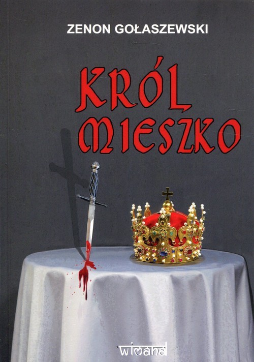 okładka Król Mieszko książka | Zenon Gołaszewski