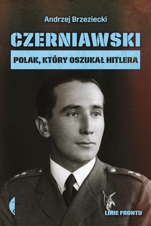 okładka Czerniawski Polak, który oszukał Hitlera książka | Andrzej Brzeziecki