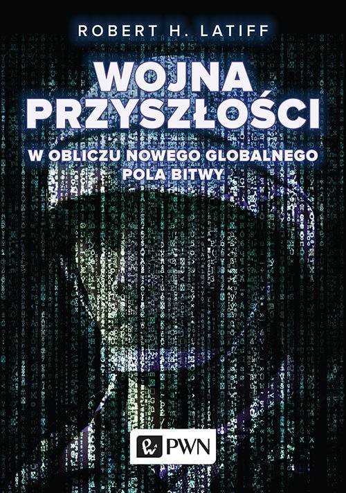 okładka Wojna przyszłości W obliczu nowego globalnego pola bitwy książka | Robert H. Latiff