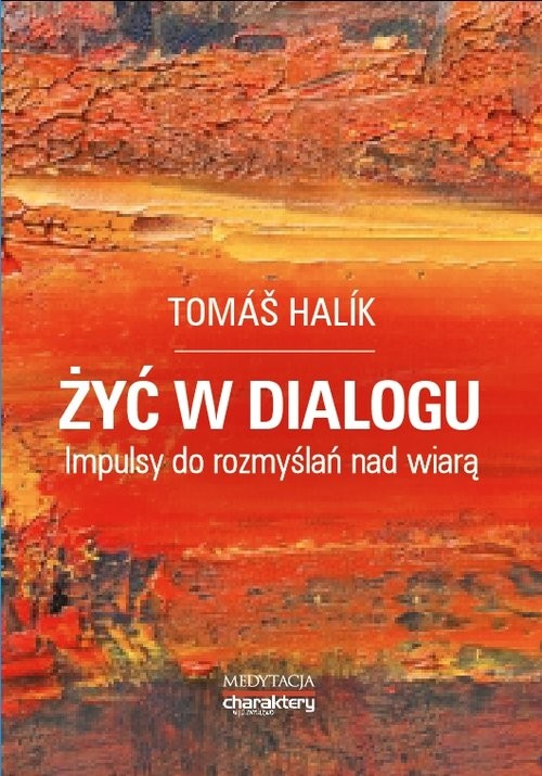 okładka Żyć w dialogu. Impulsy do rozmyślań nad wiarą książka | Tomas Halik