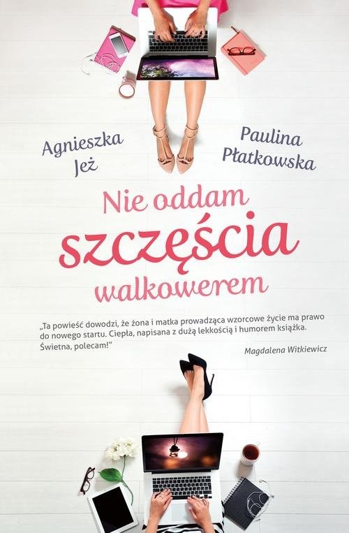 okładka Nie oddam szczęścia walkowerem książka | Agnieszka Jeż, Paulina Płatkowska